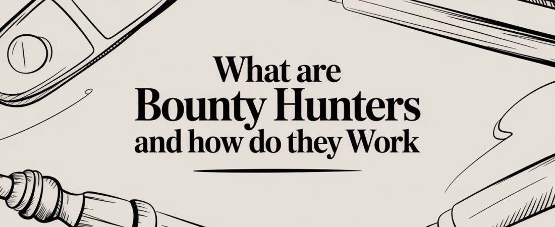 What Are Bounty Hunters and How Do They Work