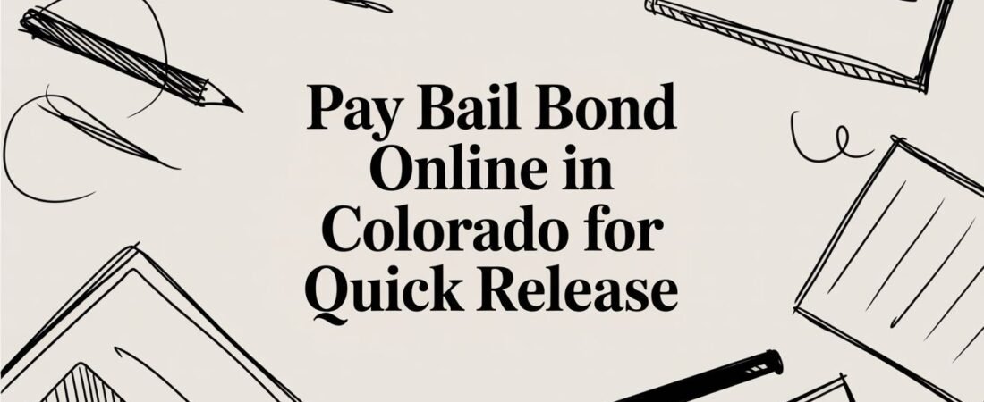 Pay Bail Bond Online in Colorado for Quick Release