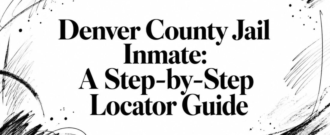 Denver County Jail Inmate: A Step-by-Step Locator Guide