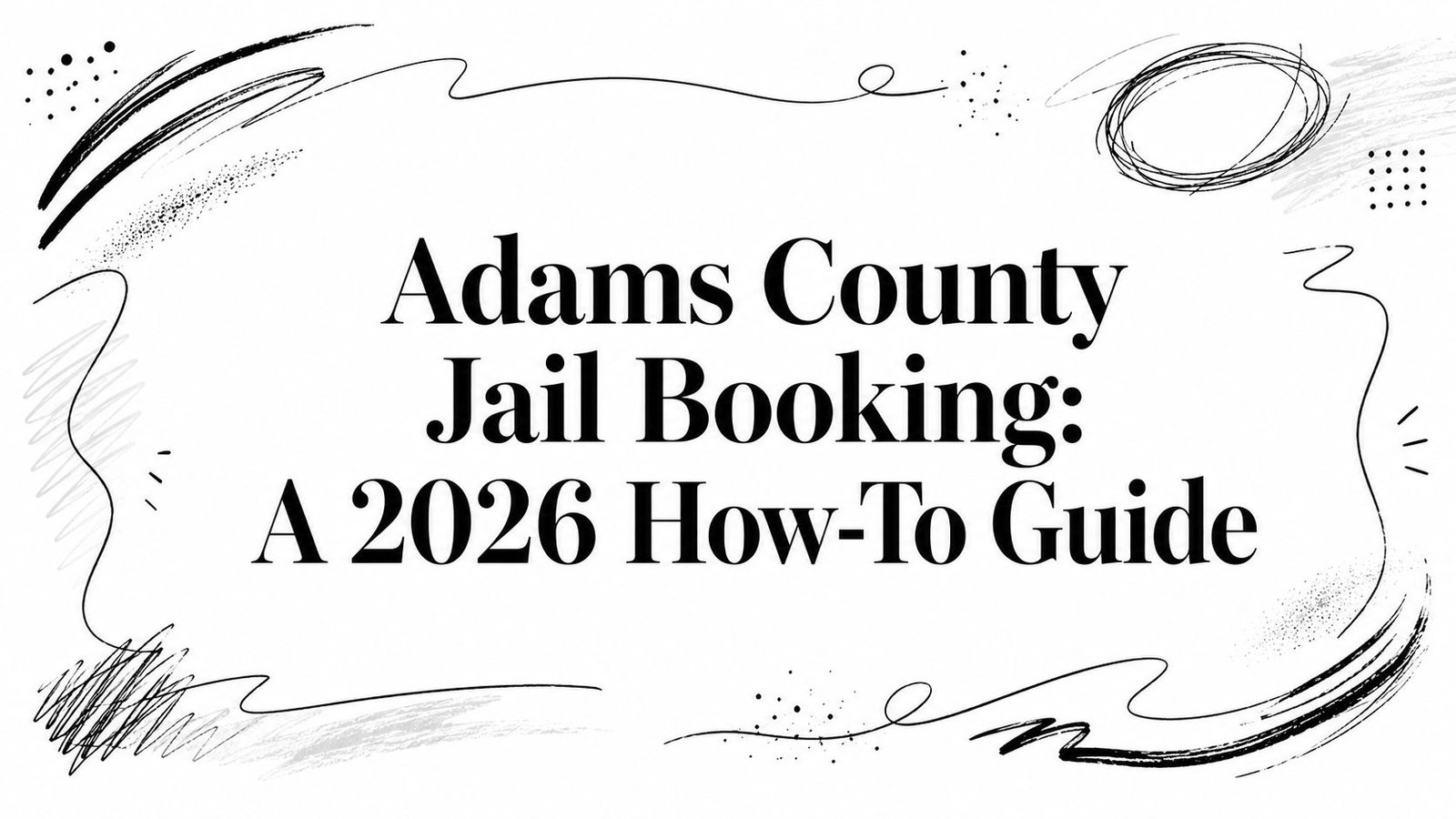 Adams County Jail Booking: A 2026 How-To Guide
