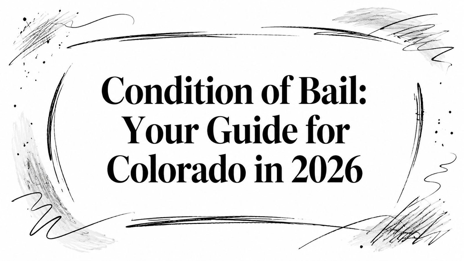 Condition of Bail: Your Guide for Colorado in 2026