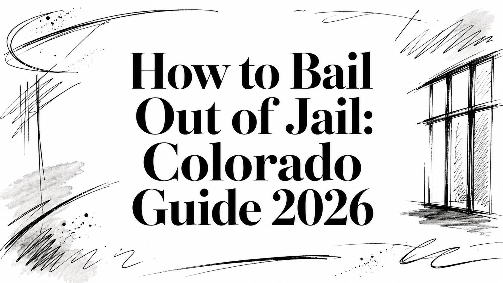 How to Bail Out of Jail: Colorado Guide 2026
