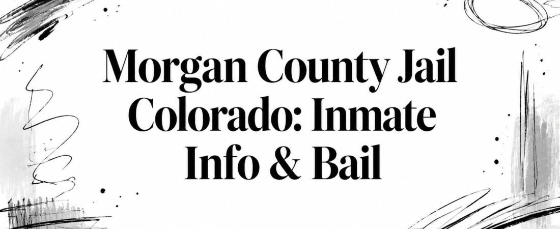 Morgan County Jail Colorado: Inmate Info & Bail