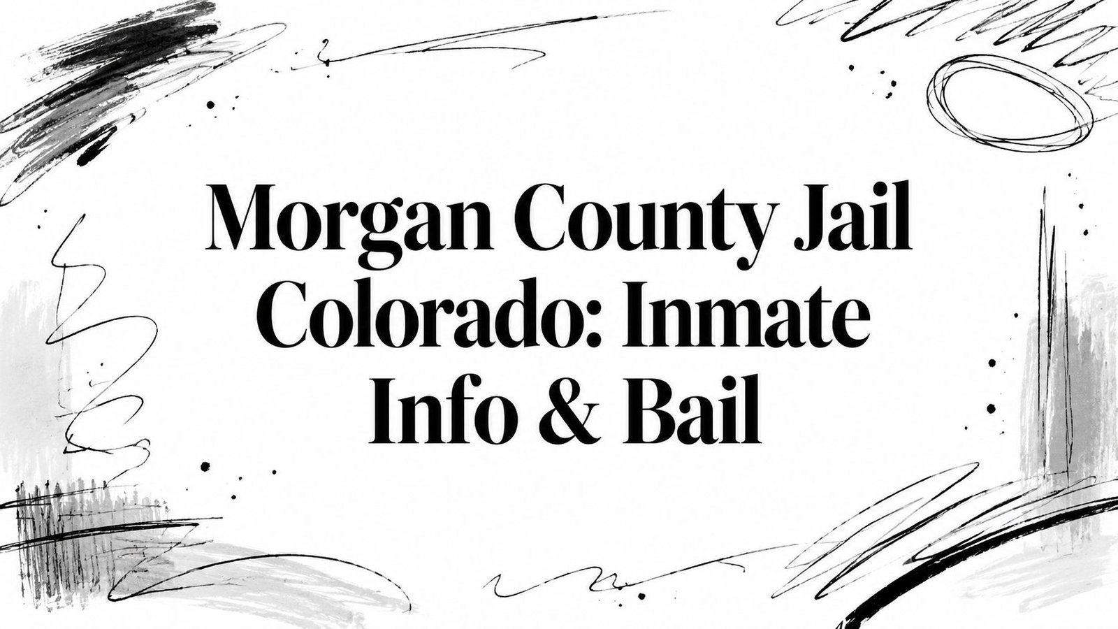 Morgan County Jail Colorado: Inmate Info & Bail