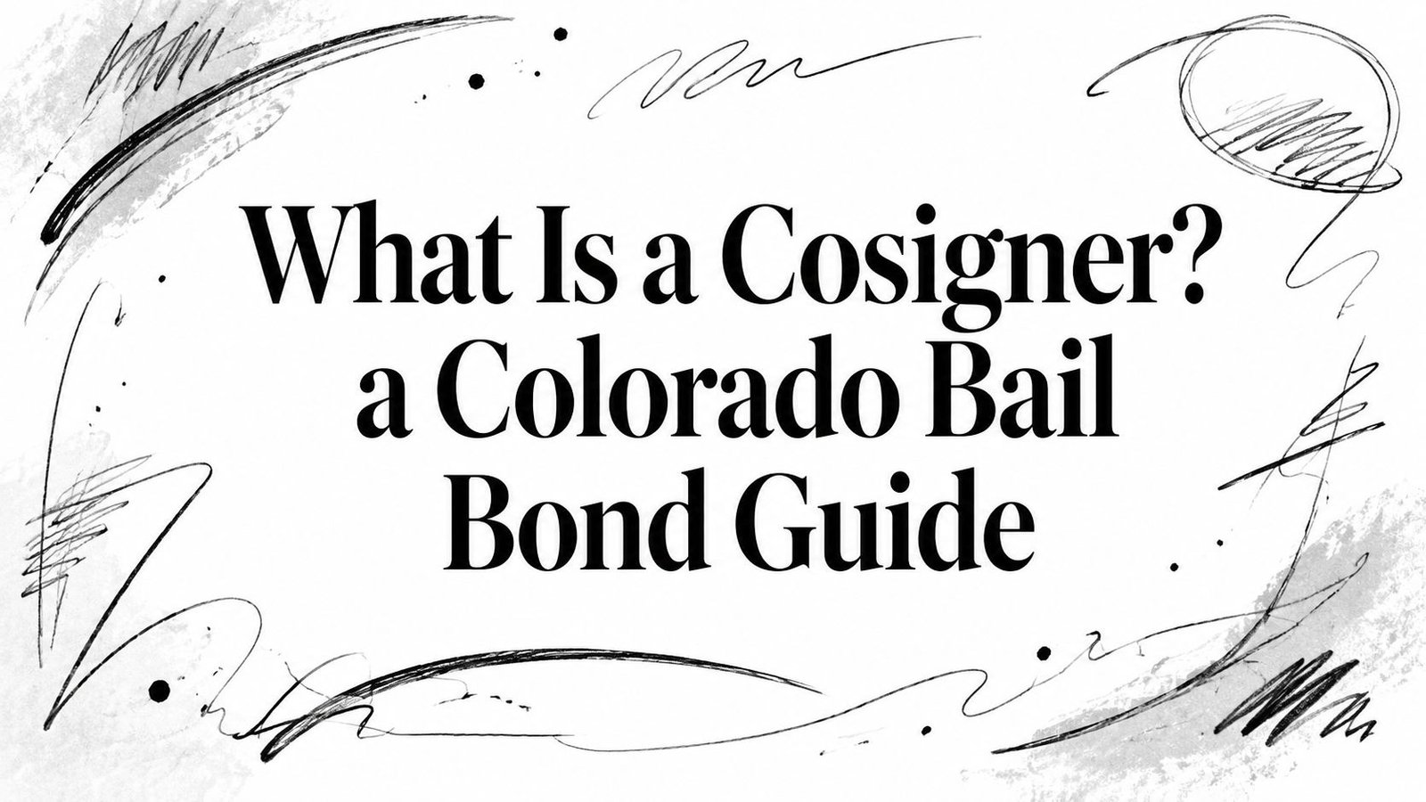 What Is a Cosigner? a Colorado Bail Bond Guide