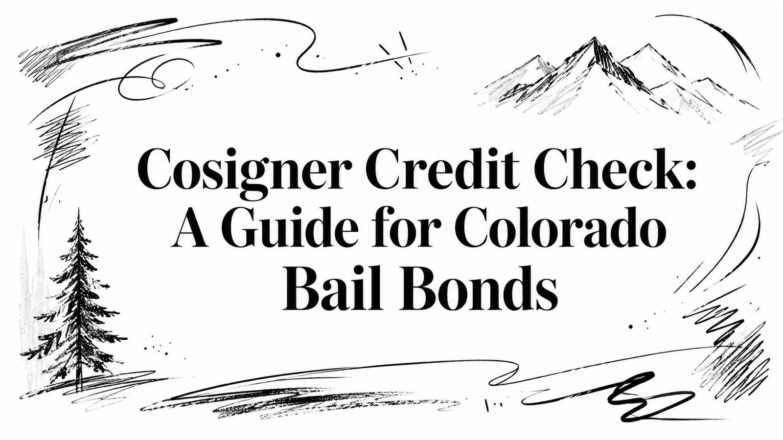 Cosigner Credit Check: A Guide for Colorado Bail Bonds