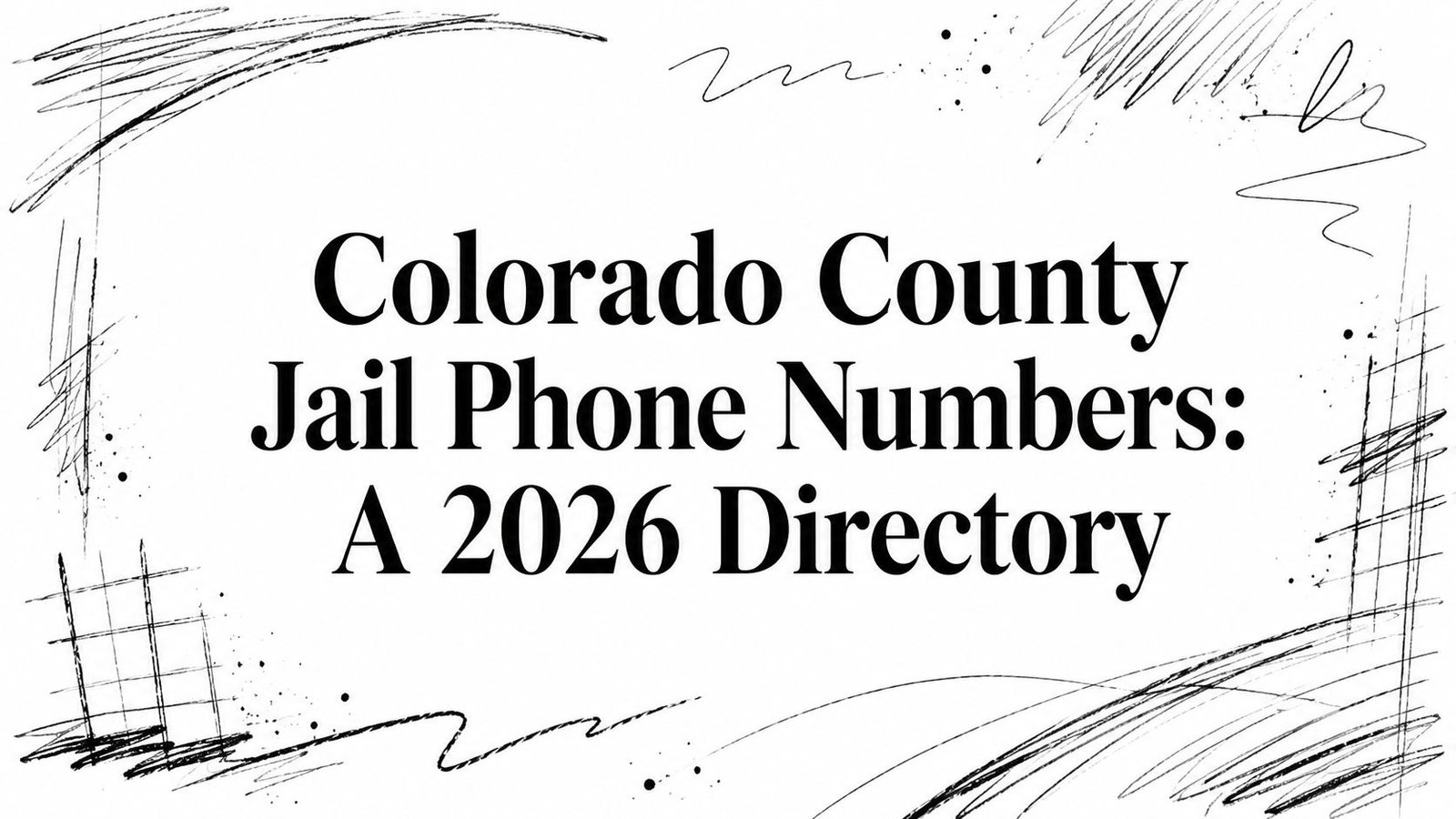 Colorado County Jail Phone Numbers: A 2026 Directory