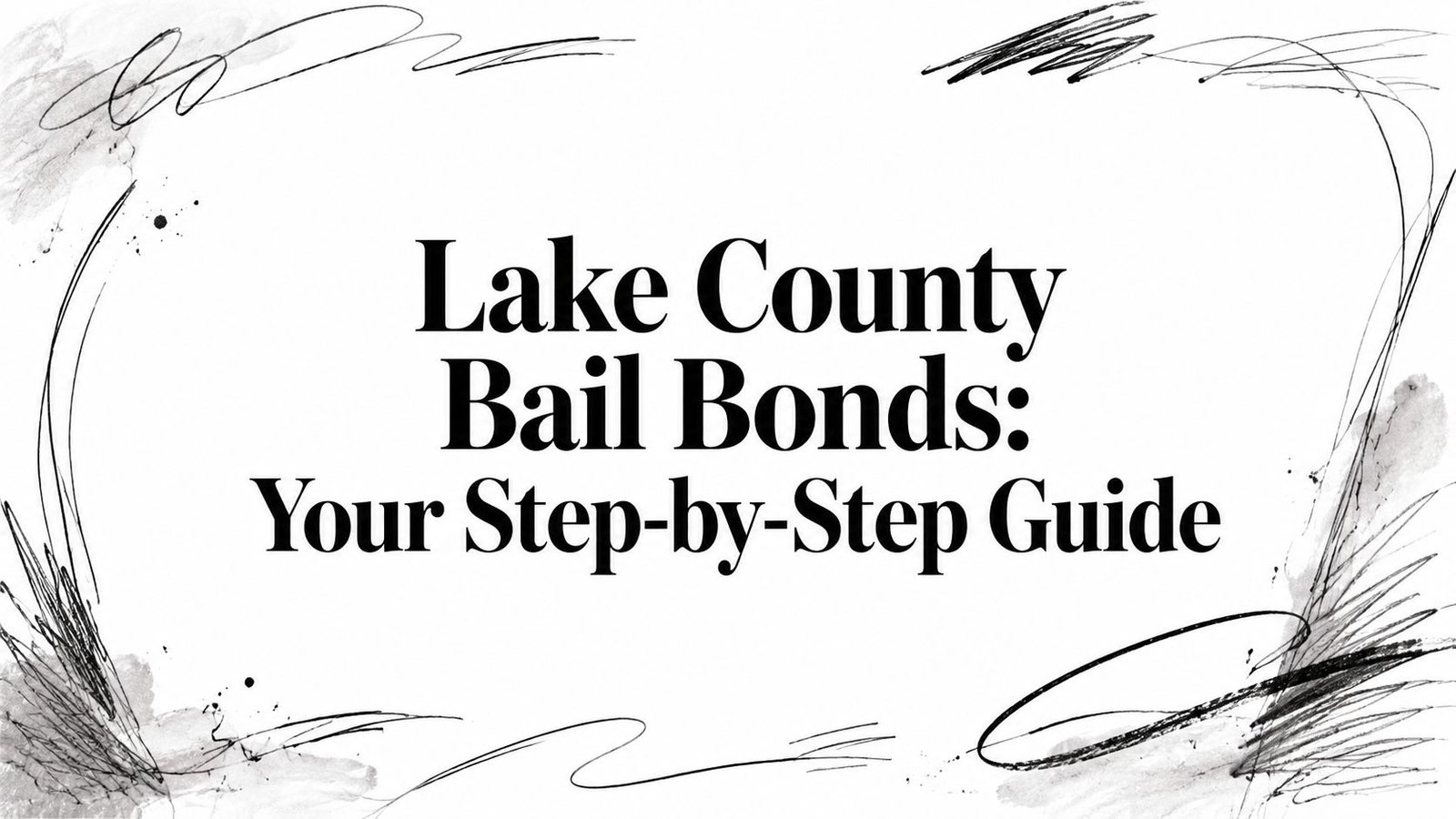 Lake County Bail Bonds: Your Step-by-Step Guide