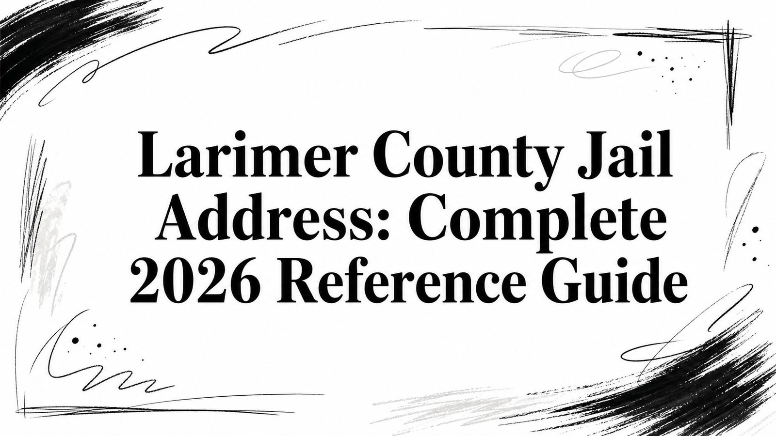 Larimer County Jail Address: Complete 2026 Reference Guide