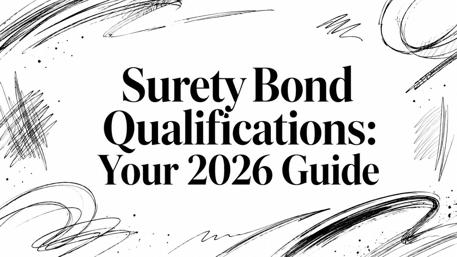 Surety Bond Qualifications: Your 2026 Guide