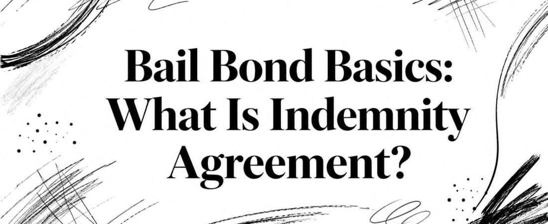 Bail Bond Basics: What Is Indemnity Agreement?