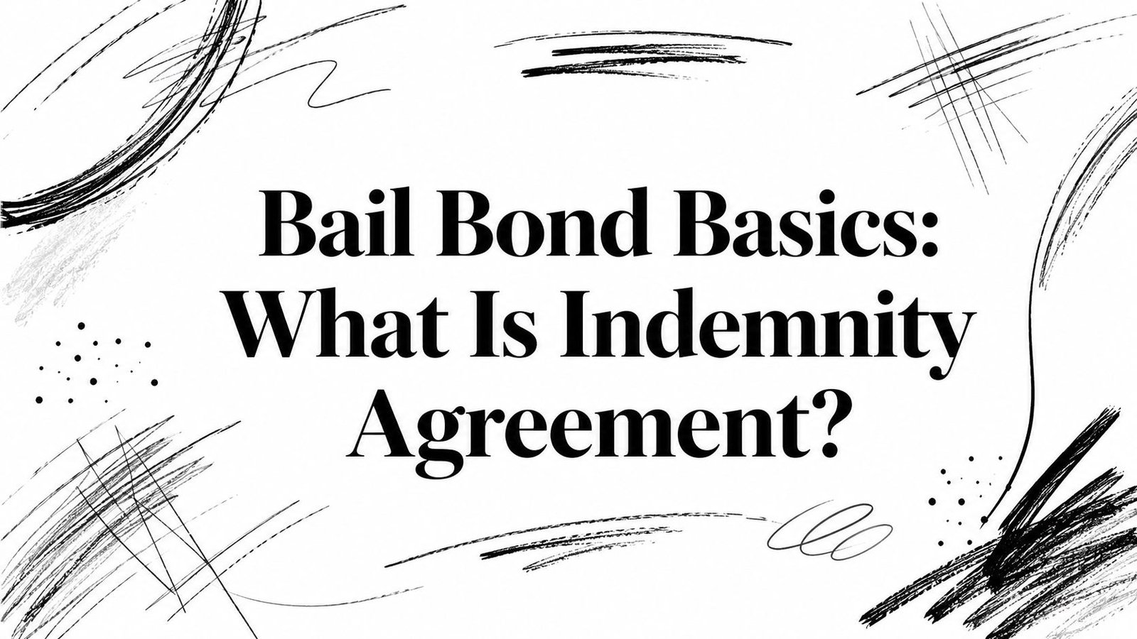 Bail Bond Basics: What Is Indemnity Agreement?