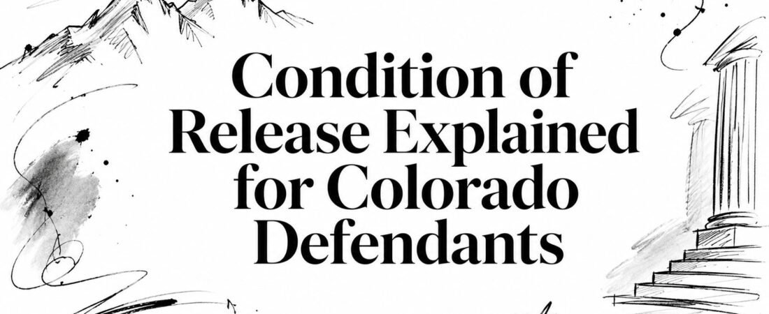 Condition of Release Explained for Colorado Defendants