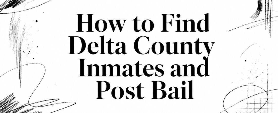 How to Find Delta County Inmates and Post Bail