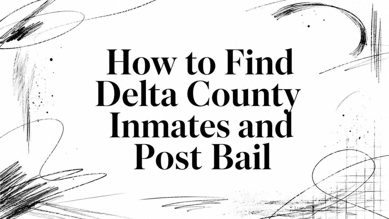 How to Find Delta County Inmates and Post Bail
