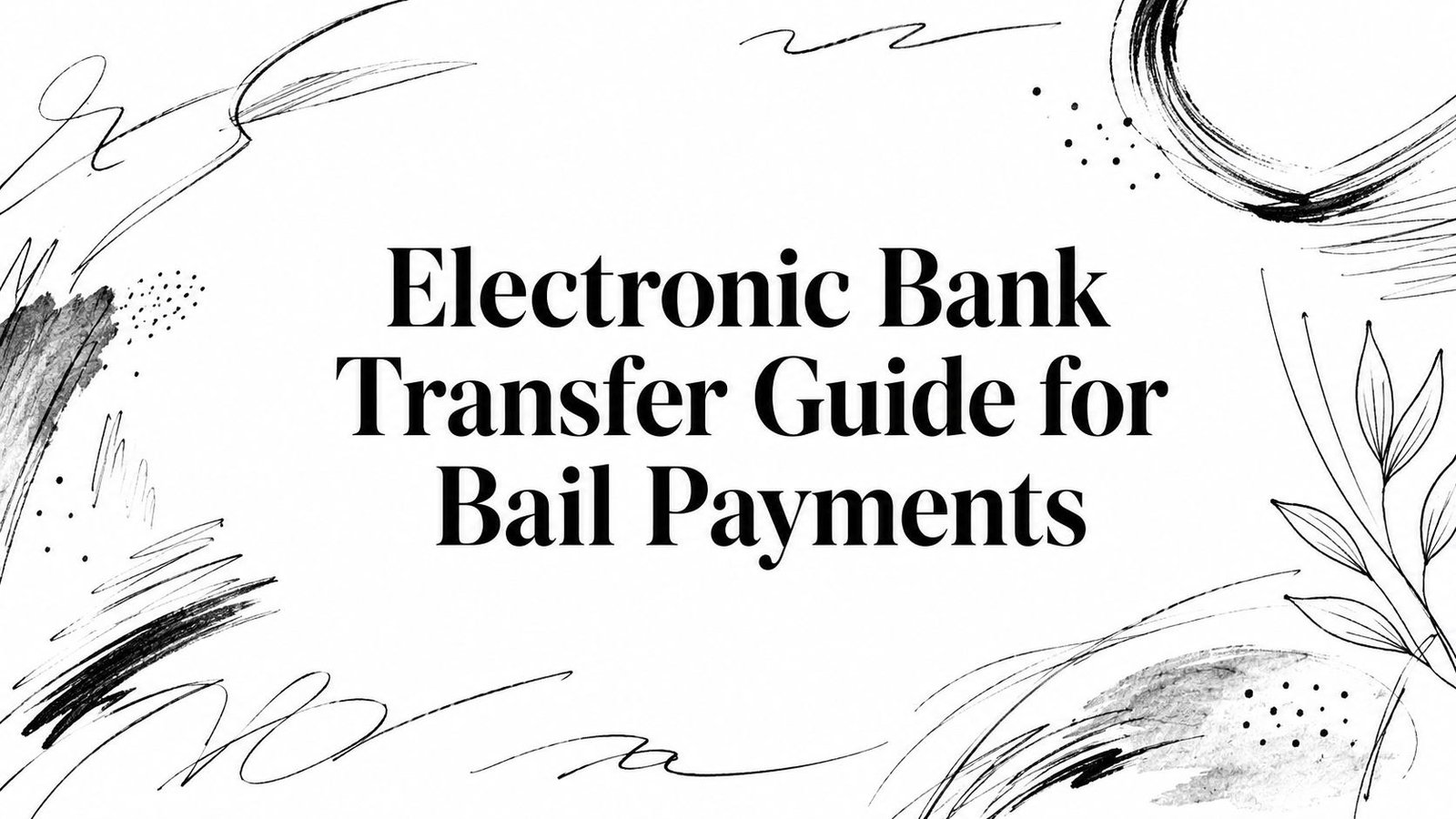 Electronic Bank Transfer Guide for Bail Payments