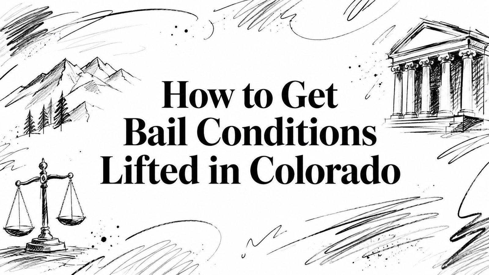 How to Get Bail Conditions Lifted in Colorado