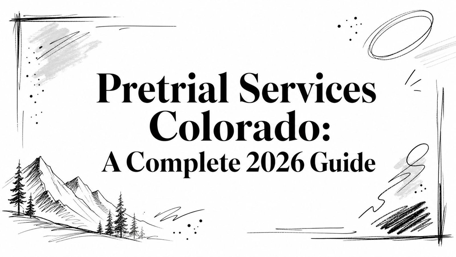 Pretrial Services Colorado: A Complete 2026 Guide