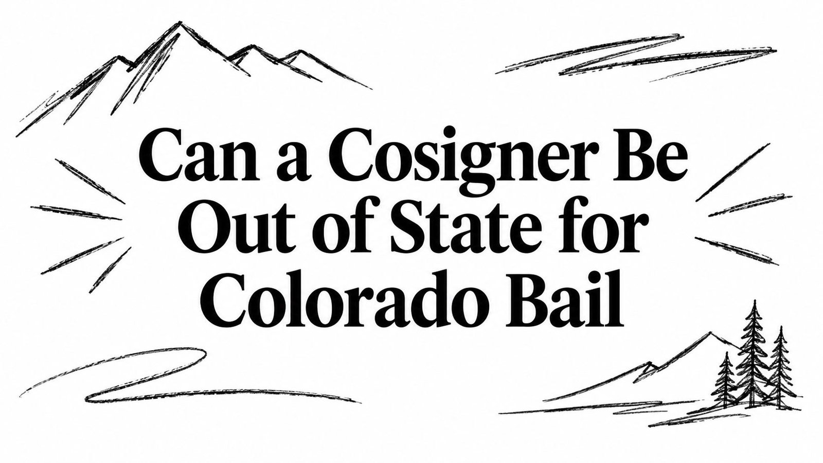 Can a Cosigner Be Out of State for Colorado Bail