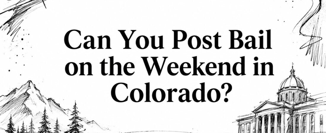 Can You Post Bail on the Weekend in Colorado?