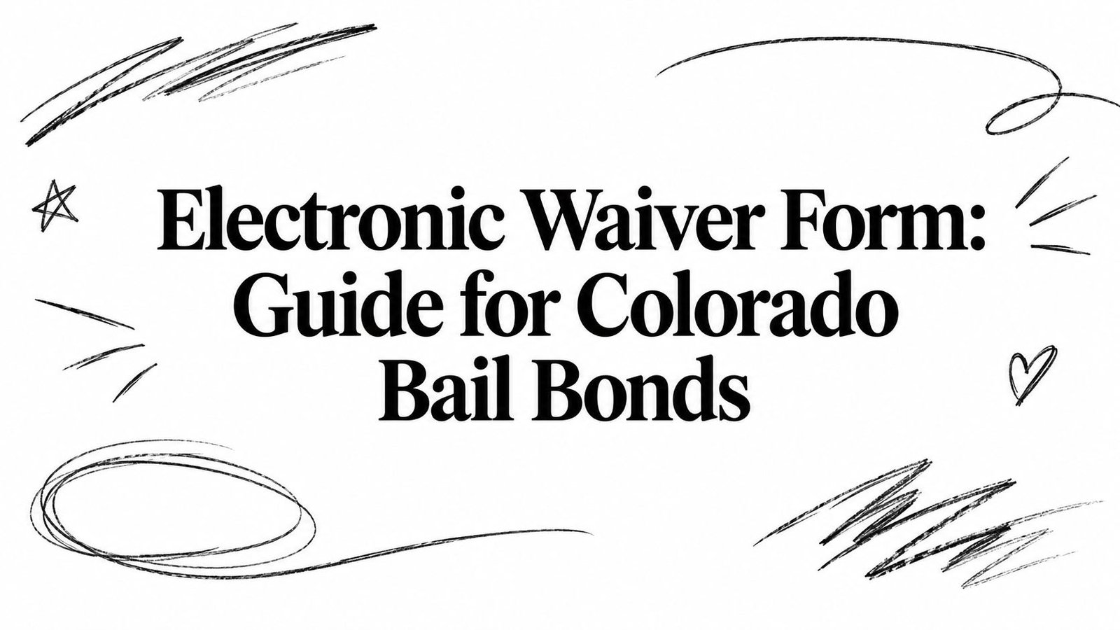 Electronic Waiver Form: Guide for Colorado Bail Bonds