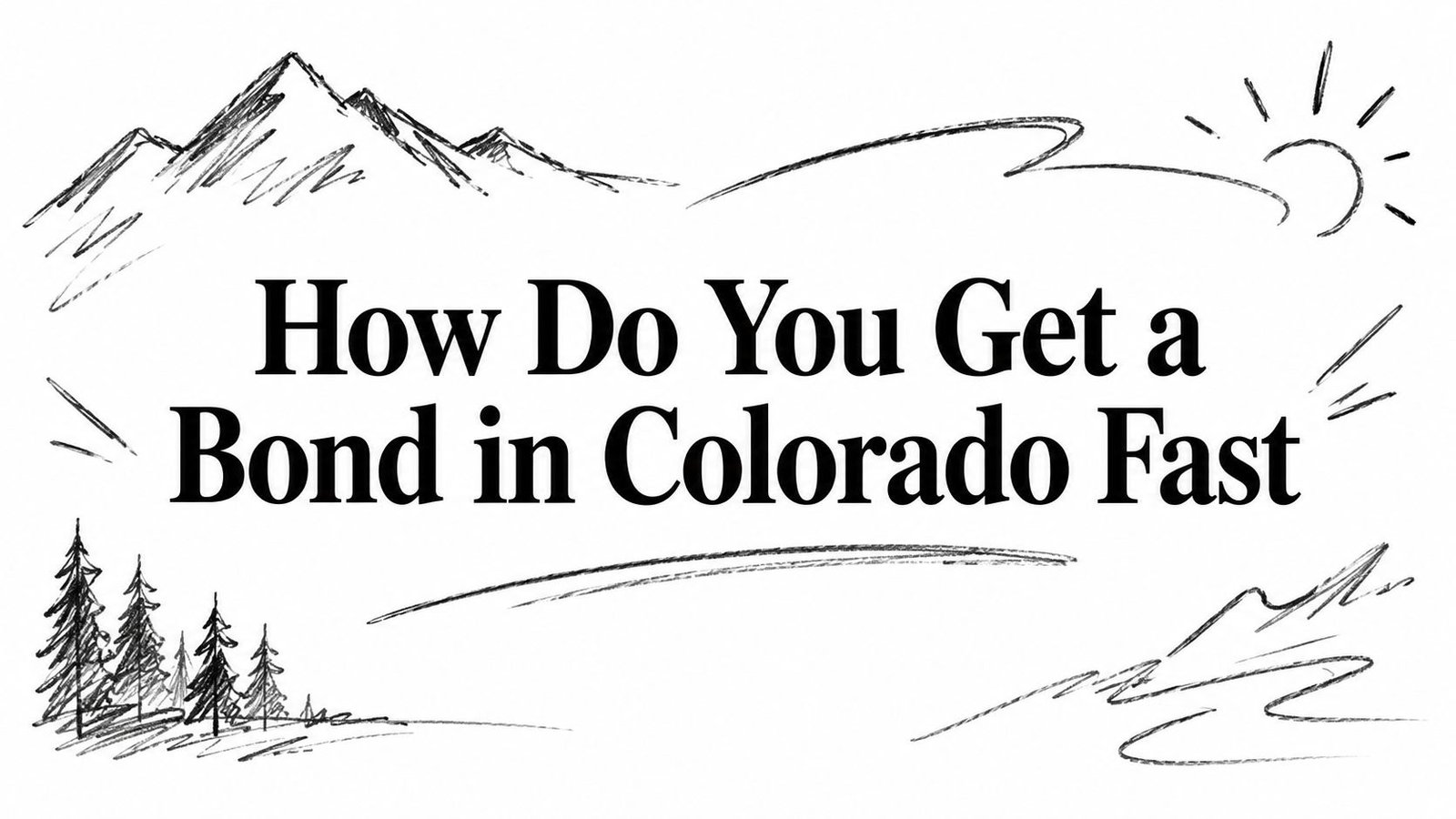 How Do You Get a Bond in Colorado Fast