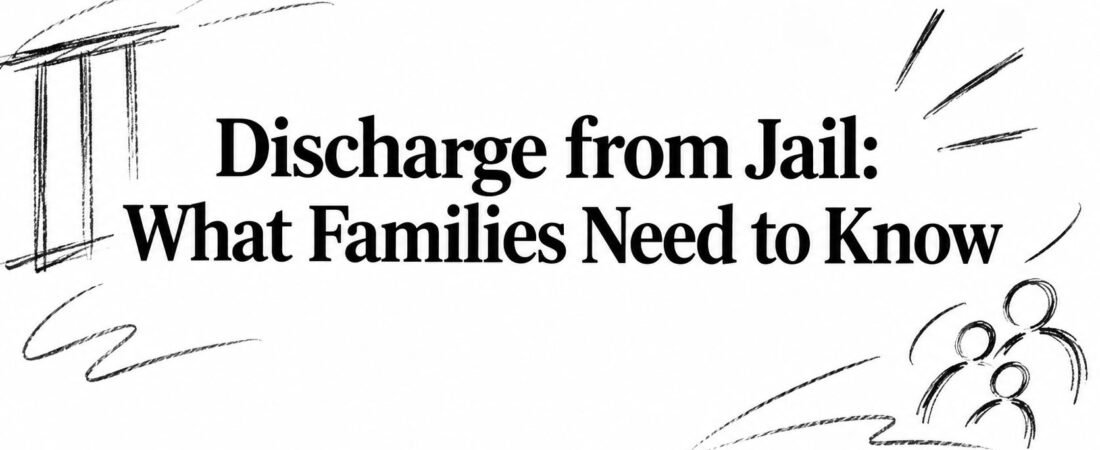Discharge from Jail: What Families Need to Know