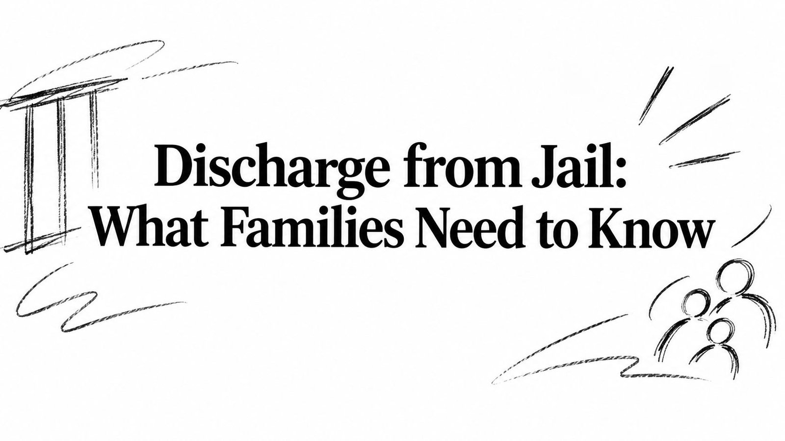 Discharge from Jail: What Families Need to Know
