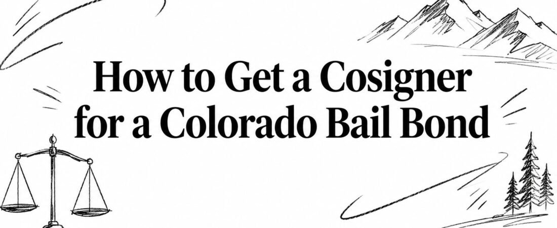 How to Get a Cosigner for a Colorado Bail Bond